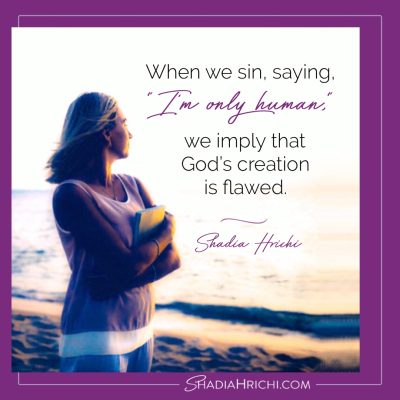 text on image reads when we sin, saying I'm only human we imply that God's creation is flawed