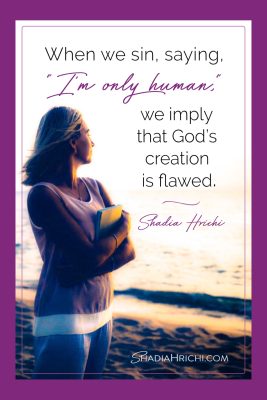 text on image reads when we sin, saying I'm only human we imply that God's creation is flawed
